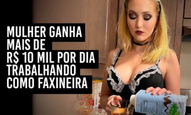 Mulher revelou que ganha mais de R$ 10 mil por dia trabalhando como faxineira